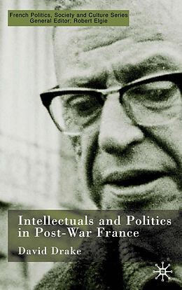 Fester Einband Intellectuals and Politics in Post-War France von D. Drake