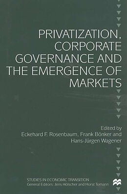 Livre Relié Privatization, Corporate Governance and the Emergence of Markets de Eckehard Bonker, Frank Wagener, Hans-Ju Rosenbaum