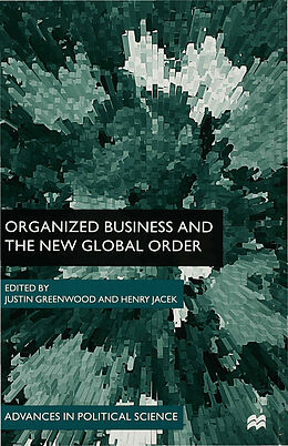 Fester Einband Organized Business and the New Global Order von Justin Jacek, Henry J. Greenwood