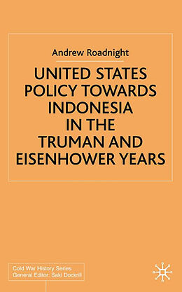 Fester Einband United States Policy Towards Indonesia in the Truman and Eisenhower Years von A. Roadnight