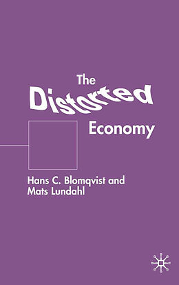 Livre Relié The Distorted Economy de M. Lundahl, H. Blomqvist