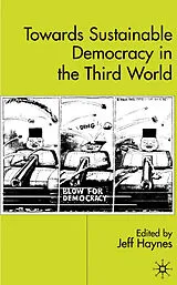 Fester Einband Towards Sustainable Democracy in the `Third World' von Jeff Haynes