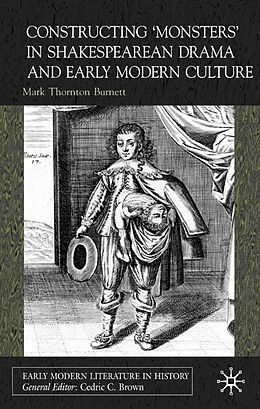 Fester Einband Constructing Monsters in Shakespeare's Drama and Early Modern Culture von Mark Thornton Burnett