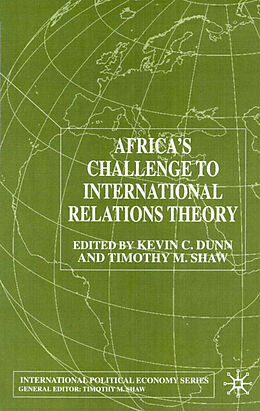 Fester Einband Africa's Challenge to International Relations Theory von Kevin C. Shaw, Professor Timothy M. Dunn, Ke Dunn