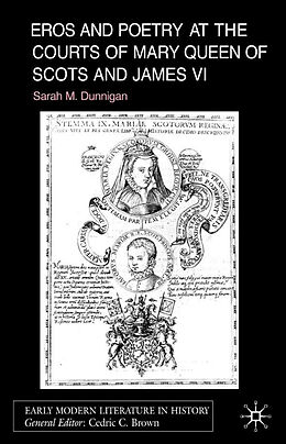 Fester Einband Eros and Poetry at the Courts of Mary Queen of Scots and James VI von S. Dunnigan