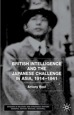 Livre Relié British Intelligence and the Japanese Challenge in Asia, 1914-1941 de A. Best