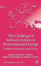 Fester Einband The Challenge of Military Reform in Postcommunist Europe von Anthony Edmunds, Timothy Cottey, Andrew Forster