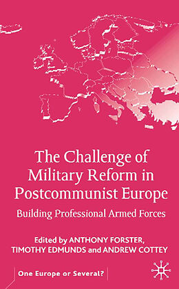 Livre Relié The Challenge of Military Reform in Postcommunist Europe de Anthony Edmunds, Timothy Cottey, Andrew Forster