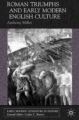 Fester Einband Roman Triumphs and Early Modern English Culture von Anthony Miller