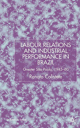 Fester Einband Labour Relations and Industrial Performance in Brazil von R. Colistete