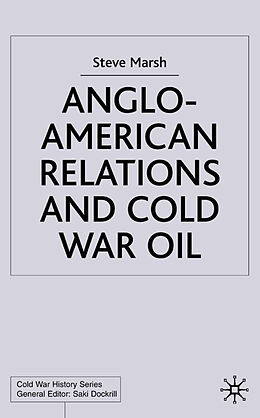 Fester Einband Anglo-American Relations and Cold War Oil von S. Marsh