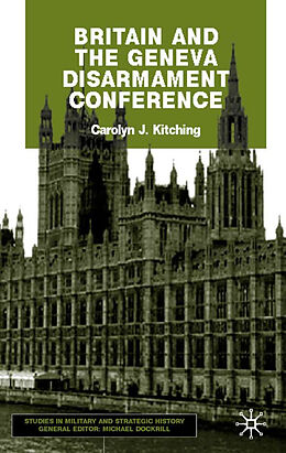 Livre Relié Britain and the Geneva Disarmament Conference de C. Kitching