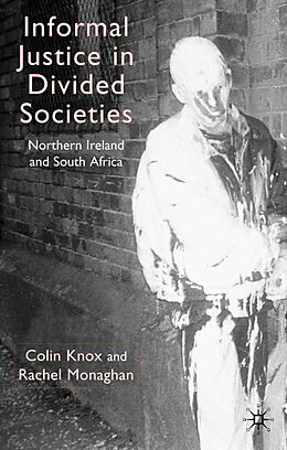 Fester Einband Informal Justice in Divided Societies von C. Knox, R. Monaghan