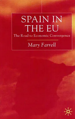 E-Book (pdf) Spain in the E.U. The Road to Economic Convergenc von M. Farrell