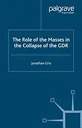 E-Book (pdf) The Role of the Masses in the Collapse of the GDR von J. Grix