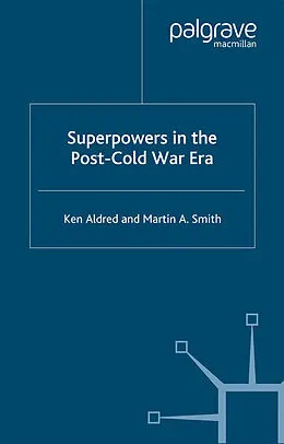 E-Book (pdf) Superpowers in the Post-Cold War Era von K. Aldred, Martin A. Smith