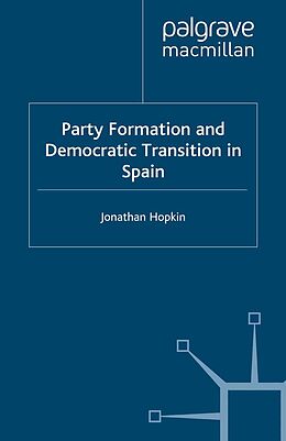 E-Book (pdf) Party Formation and Democratic Transition in Spain von J. Hopkin