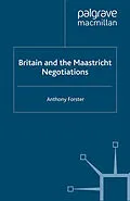 E-Book (pdf) Britain and the Maastricht Negotiations von A. Forster