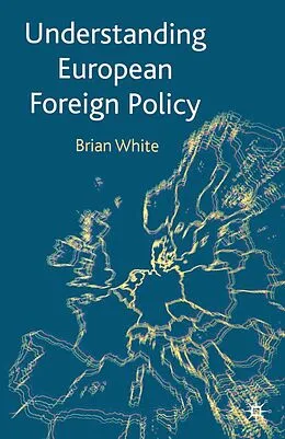 E-Book (pdf) Understanding European Foreign Policy von Brian White