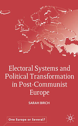 Livre Relié Electoral Systems and Political Transformation in Post-Communist Europe de S. Birch