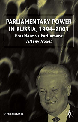 Livre Relié Parliamentary Power in Russia, 1994-2001 de T. Troxel