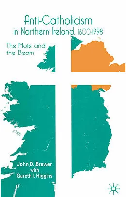 E-Book (pdf) Anti-Catholicism in Northern Ireland, 1600-1998 von J. Brewer, G. Higgins