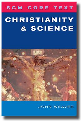eBook (epub) SCM Core Text Christianity and Science de John D. Weaver