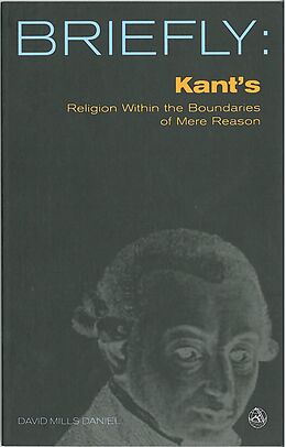 E-Book (epub) Briefly: Kant's Religion within the Bounds of Mere Reason von David Mills Daniel