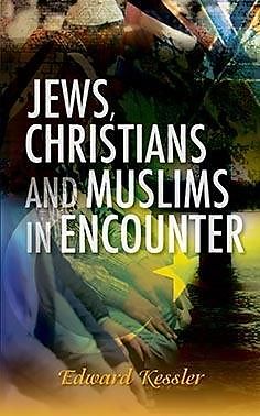 eBook (epub) Jews, Christians and Muslims in Encounter de Edward Kessler