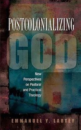 E-Book (epub) Postcolonializing God von Lartey Emmanuel Y