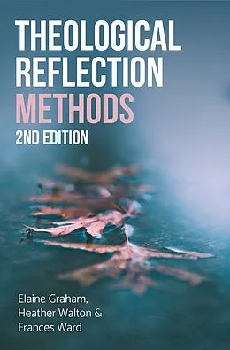 E-Book (epub) Theological Reflection: Methods von Elaine Graham, Heather Walton