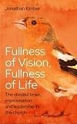 Couverture cartonnée Fullness of Vision, Fullness of Life de Jonathan Kimber