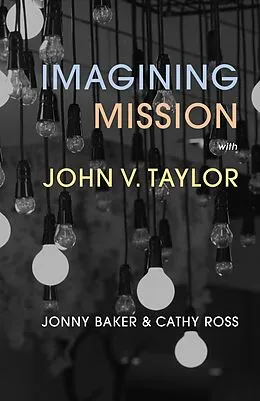 E-Book (epub) Imagining Mission with John V. Taylor von Cathy Ross