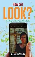 E-Book (epub) How do I Look? von Dominic White