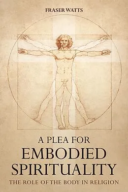 E-Book (epub) A Plea for Embodied Spirituality von Fraser Watts