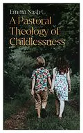 E-Book (epub) A Pastoral Theology of Childlessness von Emma Nash