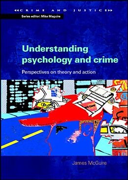 Couverture cartonnée Understanding Psychology and Crime: Perspectives on Theory and Action de James McGuire