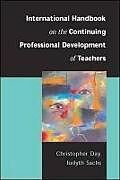 Kartonierter Einband International Handbook on the Continuing Professional Development of Teachers von Christopher Day, Judyth Sachs