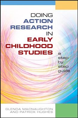 Kartonierter Einband Doing Action Research in Early Childhood Studies: A step-by-step guide von Glenda Mac Naughton, Patrick Hughes
