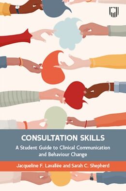 Couverture cartonnée Consultation Skills: A Student Guide to Clinical Communication and Behaviour Change de Jacqueline Lavallee, Sarah Shepherd