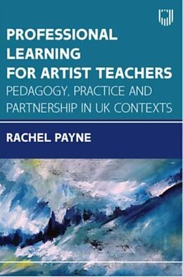 Couverture cartonnée Professional Learning for Artist Teachers: How to Balance Practice and Pedagogy de PAYNE