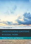 E-Book (epub) Understanding Emotions In Social Work von Richard Ingram