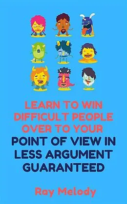 E-Book (epub) Lean To Win Difficult People Over To Your Point Of View In Less Argument Guaranteed von Ray Melody