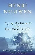Kartonierter Einband Life of the Beloved and Our Greatest Gift von Henri J. M. Nouwen