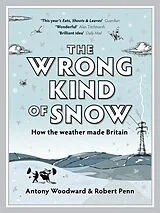 Kartonierter Einband The Wrong Kind of Snow von Rob Penn And Antony Woodward