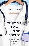 Couverture cartonnée Trust Me, I'm a (Junior) Doctor de Pemberton Max