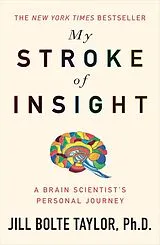 Kartonierter Einband My Stroke of Insight von Jill Bolte, Ph.D. Taylor