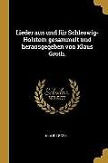 Kartonierter Einband Lieder Aus Und Für Schleswig-Holstein Gesammelt Und Herausgegeben Von Klaus Groth von Klaus Groth