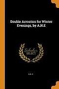 Kartonierter Einband Double Acrostics for Winter Evenings, by A.N.E von A. N. E