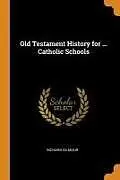 Kartonierter Einband Old Testament History for ... Catholic Schools von Richard Gilmour